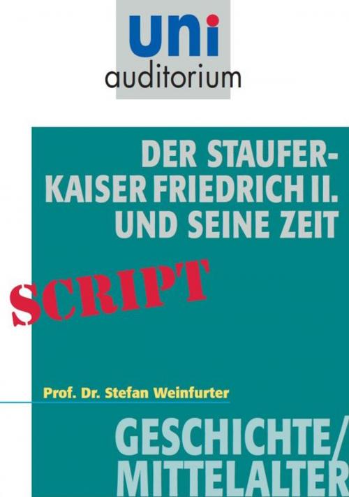 Cover of the book Der Staufer-Kaiser Friedrich der II. und seine Zeit by Stefan Weinfurter, Komplett Media GmbH