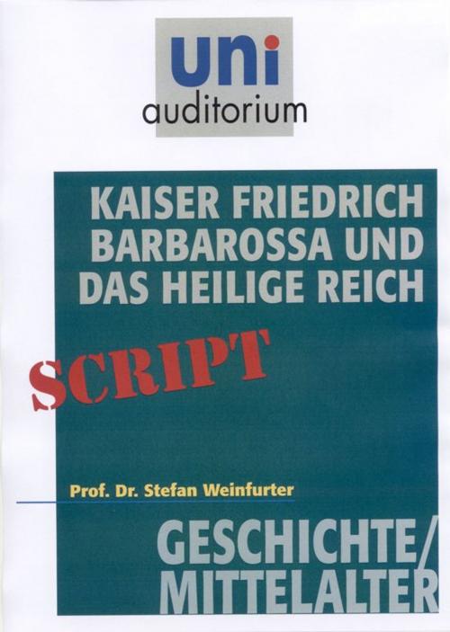 Cover of the book Kaiser Friedrich Barbarossa und das Heilige Reich by Stefan Weinfurter, Komplett Media GmbH