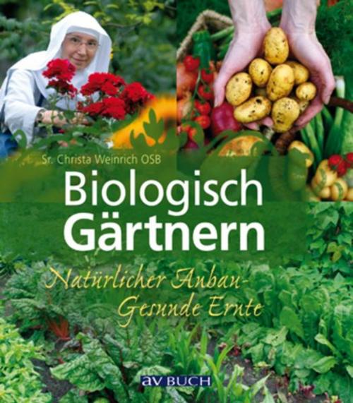 Cover of the book Biologisch Gärtnern by Sr. Christa Weinrich OSB, avBuch