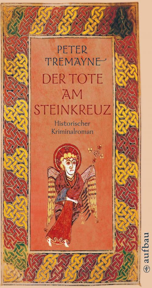 Cover of the book Der Tote am Steinkreuz by Peter Tremayne, Aufbau Digital