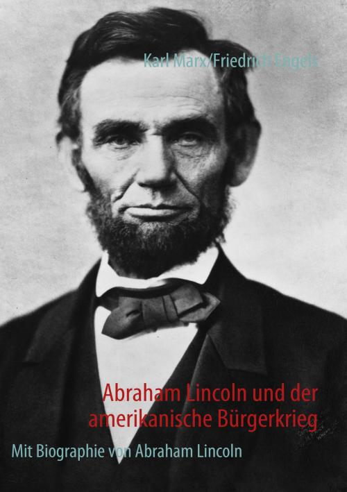 Cover of the book Abraham Lincoln und der amerikanische Bürgerkrieg by Karl Marx, Friedrich Engels, Books on Demand