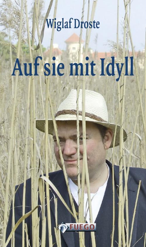 Cover of the book Auf sie mit Idyll by Wiglaf Droste, FUEGO