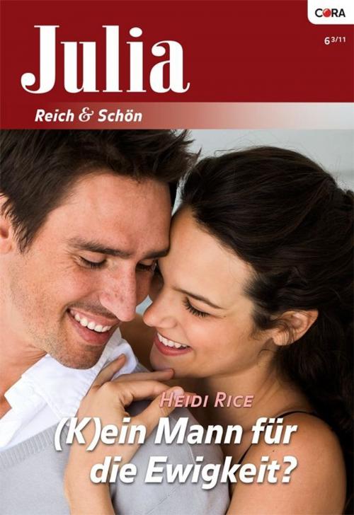 Cover of the book (K)ein Mann für die Ewigkeit? by HEIDI RICE, CORA Verlag