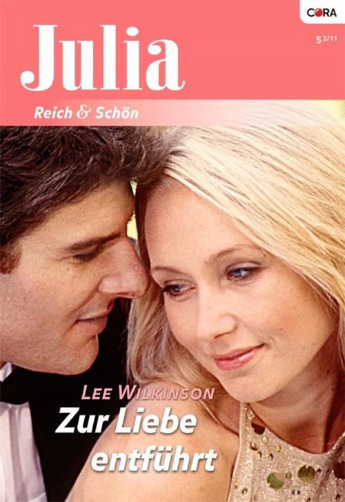 Cover of the book Zur Liebe entführt by LEE WILKINSON, CORA Verlag