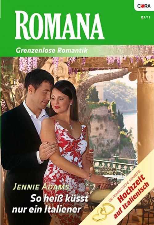Cover of the book So heiß küsst nur ein Italiener by JENNIE ADAMS, CORA Verlag