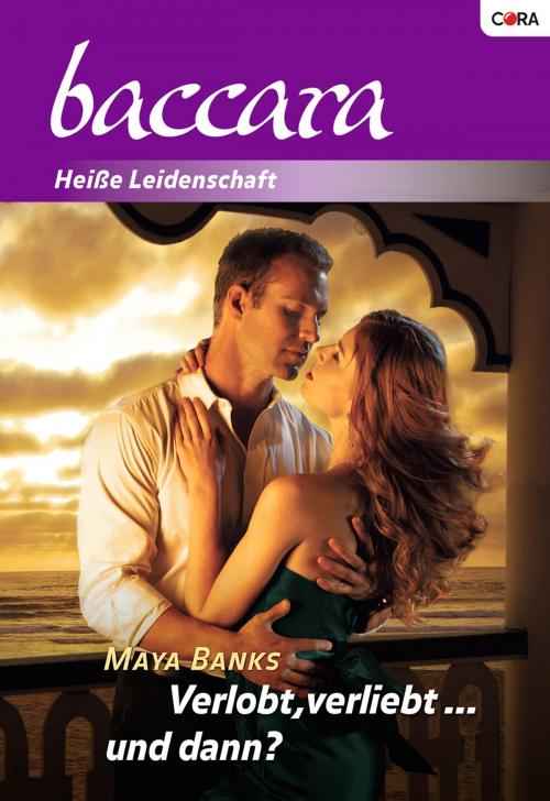 Cover of the book Verlobt, verliebt ... und dann? by Maya Banks, CORA Verlag GmbH & Co. KG