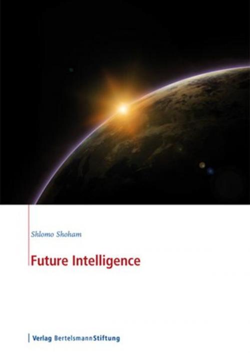 Cover of the book Future Intelligence by Shlomo Shoham, Verlag Bertelsmann Stiftung
