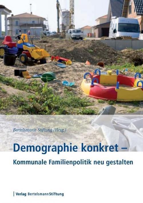 Cover of the book Demographie konkret - Kommunale Familienpolitik neu gestalten by , Verlag Bertelsmann Stiftung