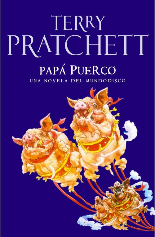 Cover of the book Papá Puerco (Mundodisco 20) by Terry Pratchett, Penguin Random House Grupo Editorial España