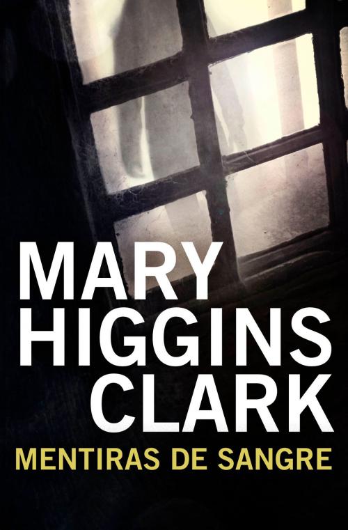 Cover of the book Mentiras de sangre by Mary Higgins Clark, Penguin Random House Grupo Editorial España