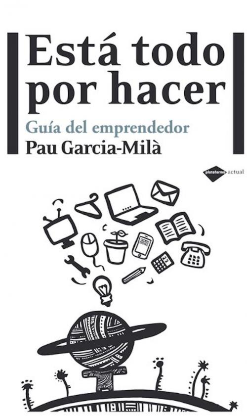 Cover of the book Está todo por hacer by Pau García-Milà, Plataforma