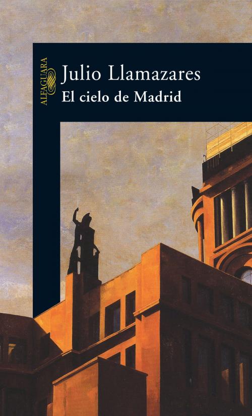 Cover of the book El cielo de Madrid by Julio Llamazares, Penguin Random House Grupo Editorial España