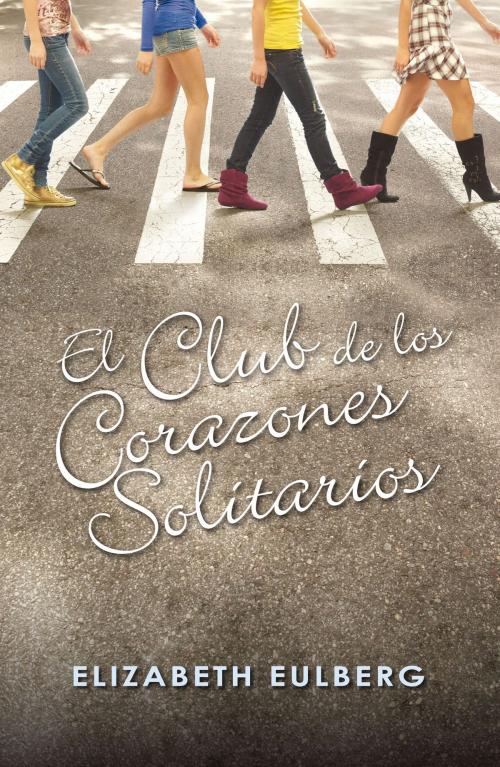 Cover of the book El Club de los Corazones Solitarios (El Club de los Corazones Solitarios 1) by Elizabeth Eulberg, Penguin Random House Grupo Editorial España