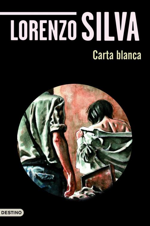 Cover of the book Carta blanca by Lorenzo Silva, Grupo Planeta