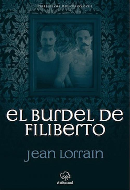 Cover of the book El burdel de Filiberto by Jean Lorrain, El Olivo Azul