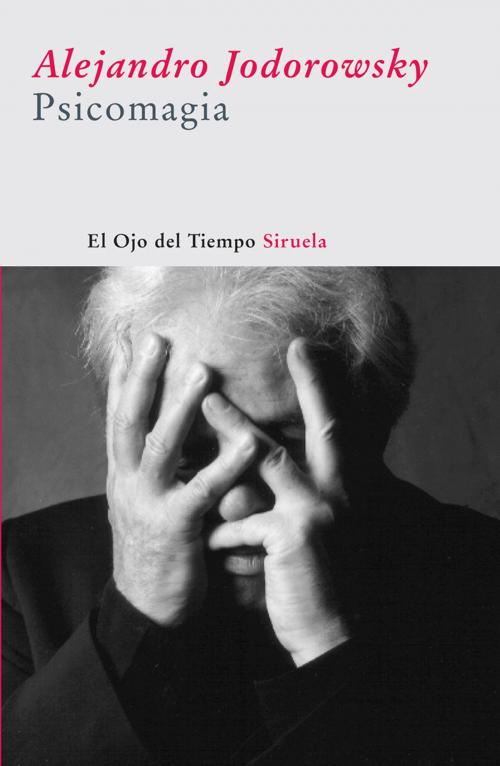 Cover of the book Psicomagia by Alejandro Jodorowsky, Siruela