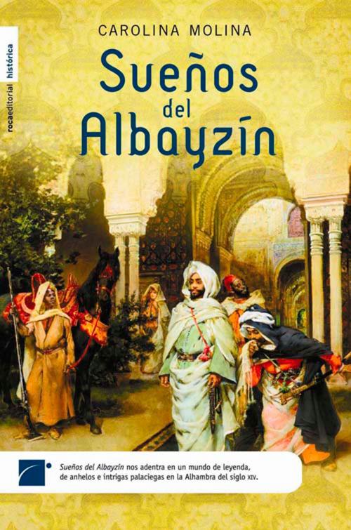 Cover of the book Sueños del Albayzín by Carolina Molina, Roca Editorial de Libros