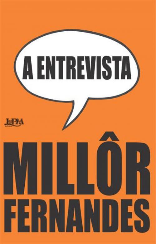 Cover of the book A Entrevista by Millôr Fernandes, L&PM Editores