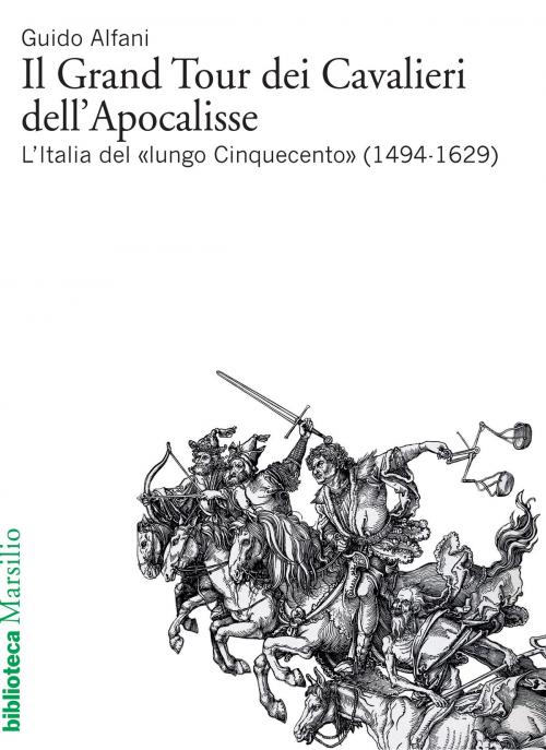 Cover of the book Il Grand Tour dei Cavalieri dell'Apocalisse by Lorenzo Ioan, Marsilio