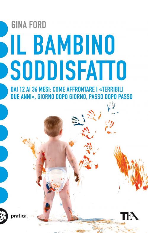 Cover of the book Il bambino soddisfatto by Gina Ford, TEA