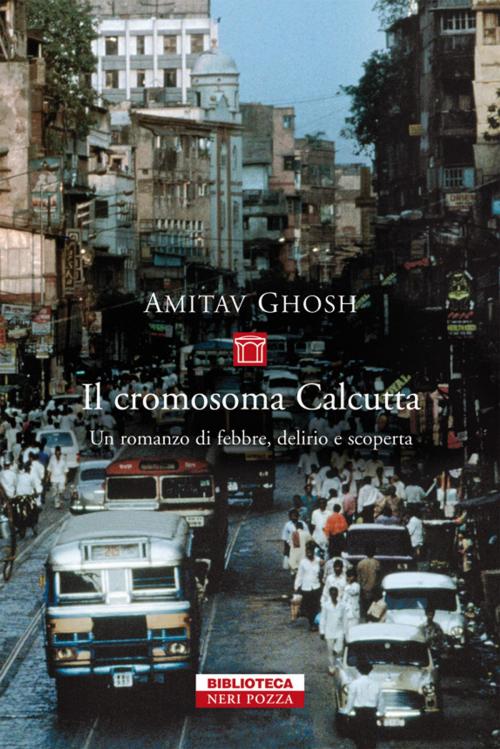 Cover of the book Il cromosoma Calcutta by Amitav Ghosh, Neri Pozza