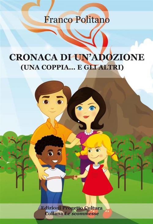 Cover of the book Cronaca di un'adozione (una coppia... e gli altri) by Franco Politano, Edizioni Progetto Cultura 2003