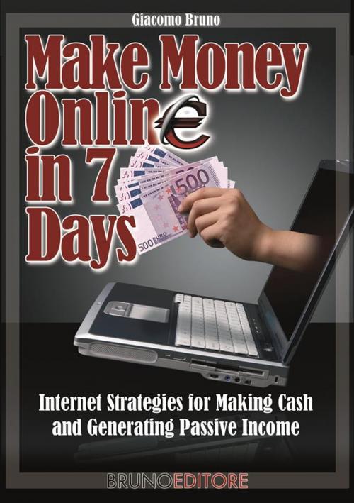 Cover of the book Make Money in 7 Days by Giacomo Bruno, Bruno Editore