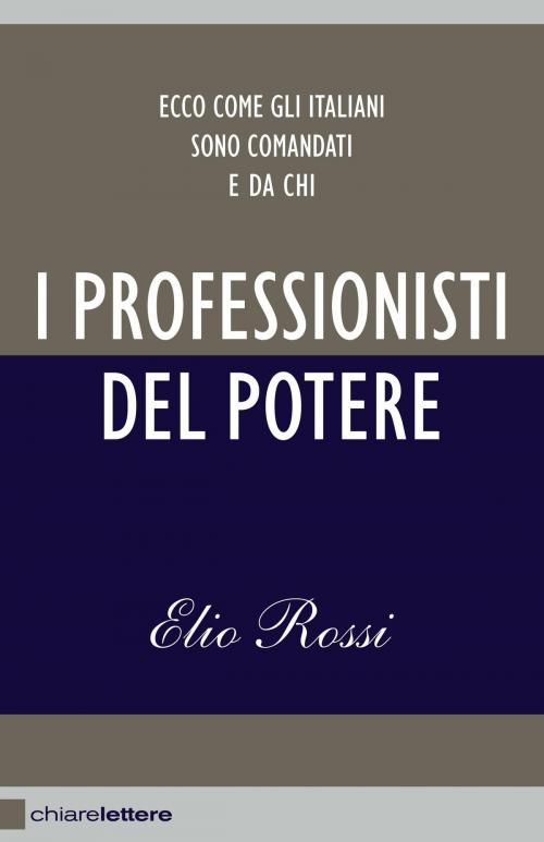 Cover of the book I professionisti del potere by Elio Rossi, Chiarelettere