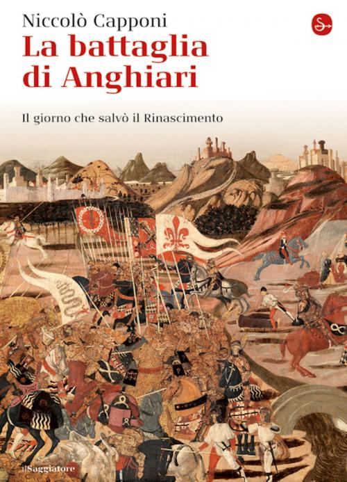 Cover of the book La battaglia di Anghiari by Niccolò Capponi, Il Saggiatore