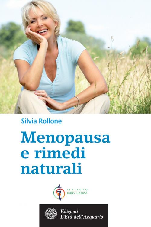 Cover of the book Menopausa e rimedi naturali by Silvia Rollone, L'Età dell'Acquario