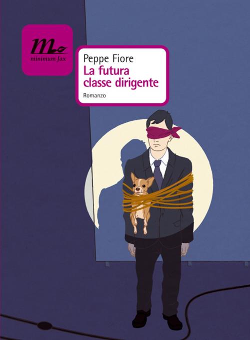 Cover of the book La futura classe dirigente by Peppe Fiore, minimum fax