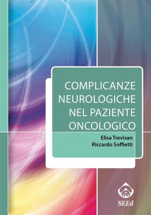 Cover of the book Complicanze neurologiche nel paziente oncologico by Riccardo Soffietti, Elisa Trevisan, SEEd Edizioni Scientifiche