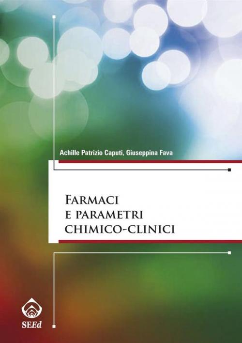 Cover of the book Farmaci e parametri chimico-clinici by Achille Patrizio Caputi, Giuseppina Fava, SEEd Edizioni Scientifiche