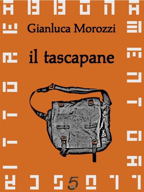 Cover of the book Il tascapane by Gianluca Morozzi, quintadicopertina