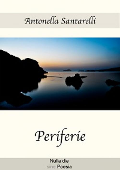 Cover of the book Periferie by Antonella Santarelli, Nulla Die