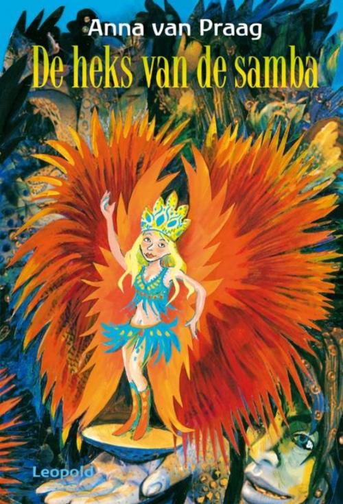 Cover of the book De heks van de samba by Anna van Praag, WPG Kindermedia