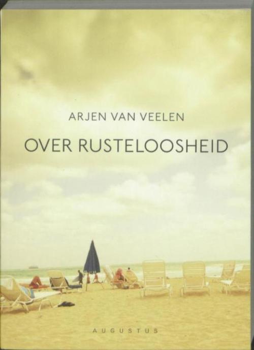 Cover of the book Over rusteloosheid by Arjen van Veelen, Atlas Contact, Uitgeverij