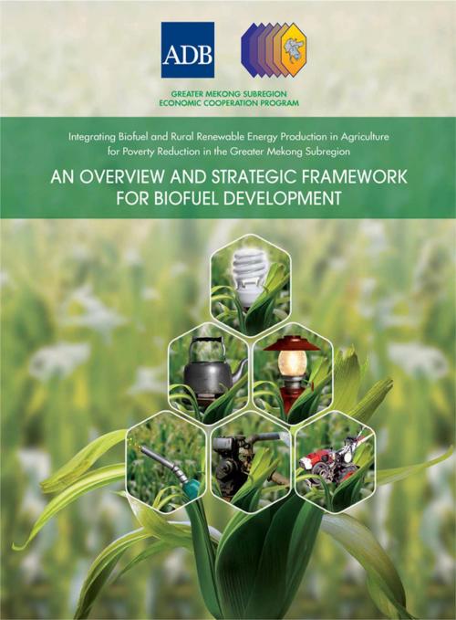 Cover of the book Integrating Biofuel and Rural Renewable Energy Production in Agriculture for Poverty Reduction in the Greater Mekong Subregion by Asian Development Bank, Asian Development Bank