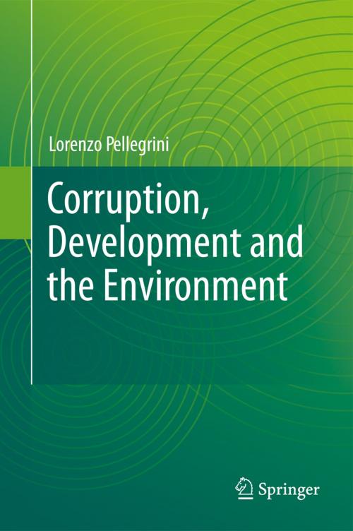 Cover of the book Corruption, Development and the Environment by Lorenzo Pellegrini, Springer Netherlands