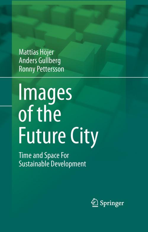 Cover of the book Images of the Future City by Mattias Höjer, Anders Gullberg, Ronny Pettersson, Springer Netherlands