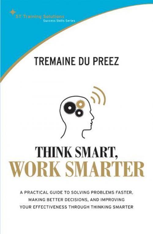 Cover of the book STTS: Think Smart Work Smarter by Tremaine Du Preez, Marshall Cavendish International