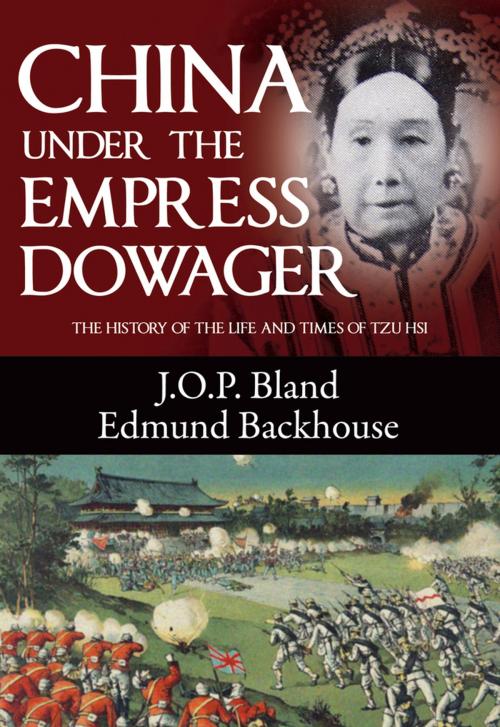 Cover of the book China Under the Empress Dowager by J. O. P. Bland, Edmund Trelawny Backhouse, Earnshaw Books