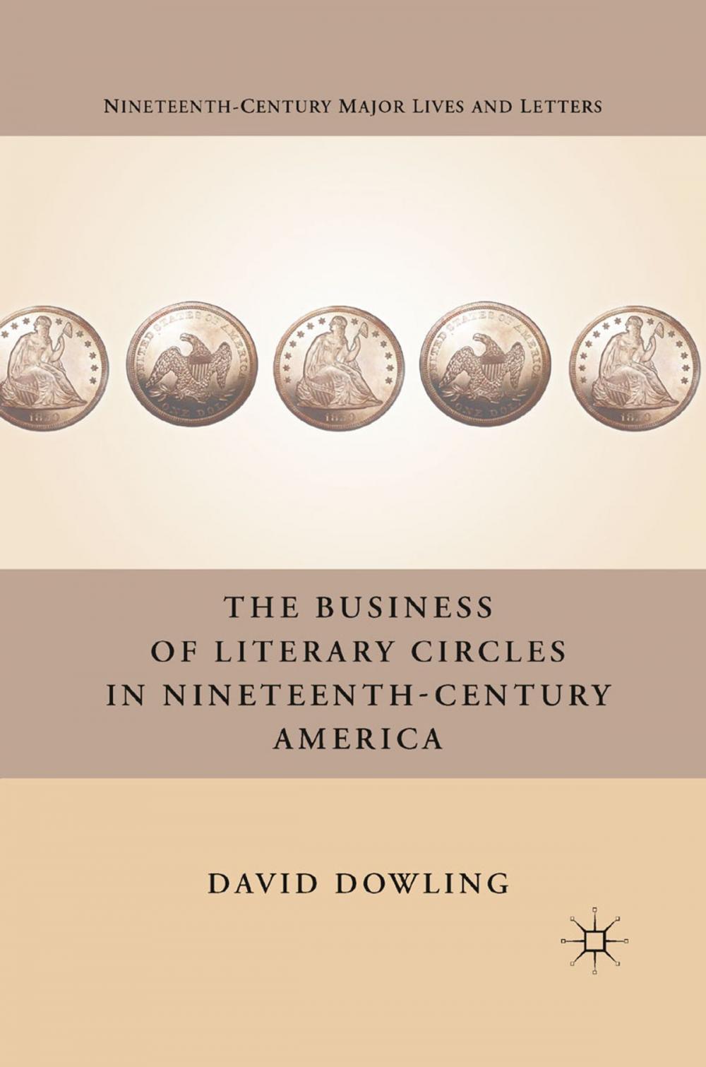 Big bigCover of The Business of Literary Circles in Nineteenth-Century America