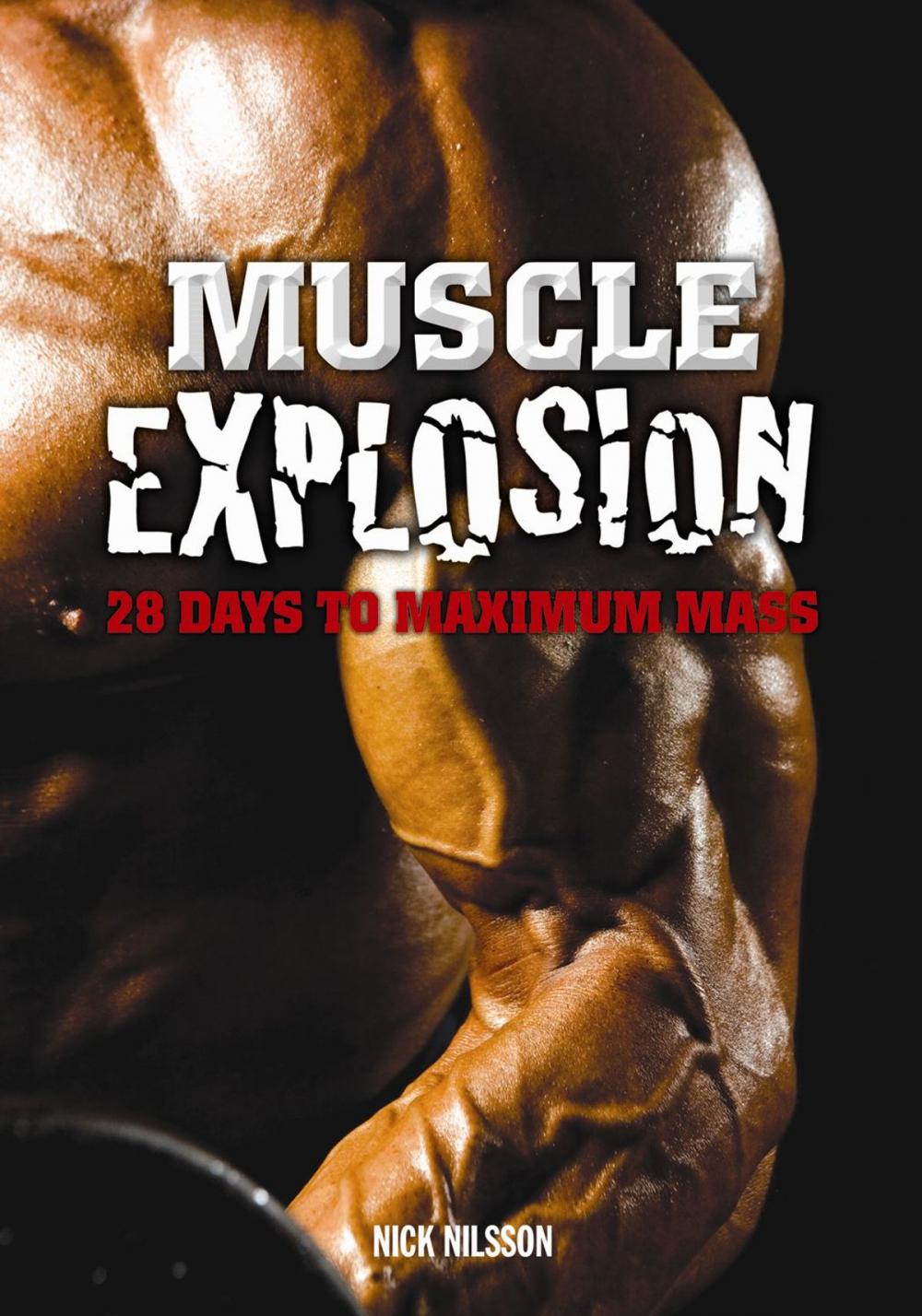 Big bigCover of Muscle Explosion: 28 Days to Maximum Mass