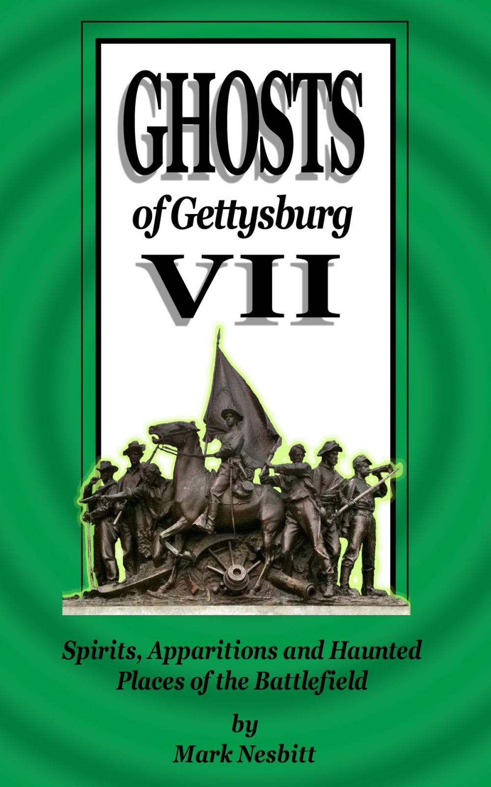 Big bigCover of Ghosts of Gettysburg VII: Spirits, Apparitions and Haunted Places on the Battlefield
