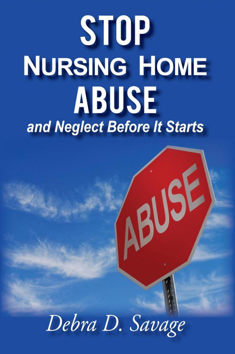 Big bigCover of Stop Nursing Home Abuse and Neglect Before It Starts