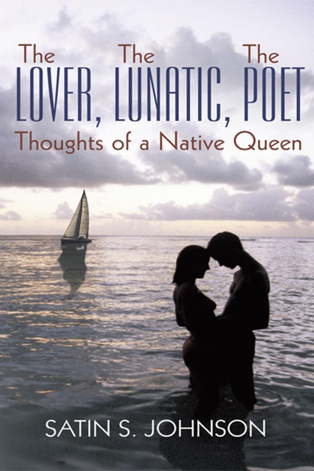 Big bigCover of The Lover, the Lunatic, the Poet- Thoughts of a Native Queen