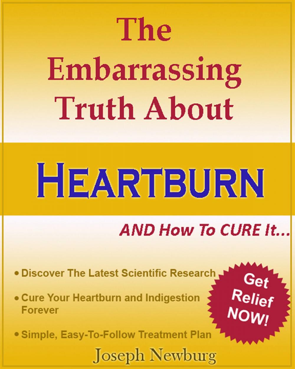 Big bigCover of The Embarrassing Truth About Heartburn AND How To Cure It