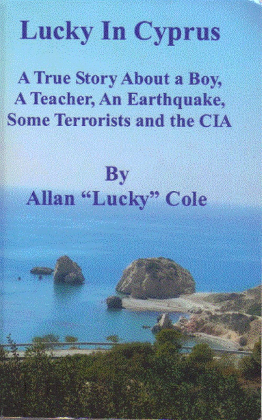 Big bigCover of Lucky In Cyprus: A True Story ABout A Boy, A Teacher, An Earthquake, Some Terrorists And The CIA