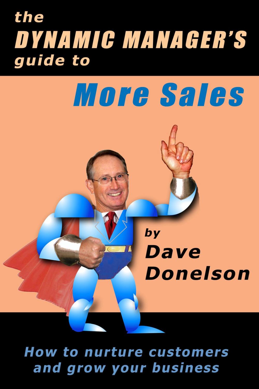Big bigCover of The Dynamic Manager's Guide To More Sales: How To Nurture Customers And Grow Your Business
